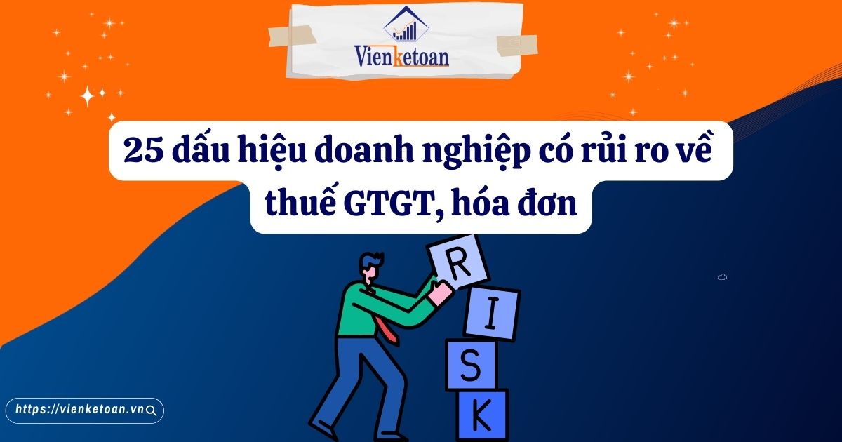 25 dấu hiệu doanh nghiệp có rủi ro về thuế GTGT, hóa đơn